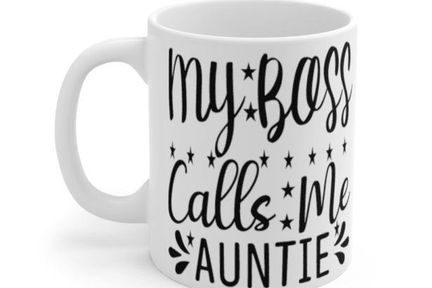 My Boss Calls Me Auntie – White 11oz Ceramic Coffee Mug