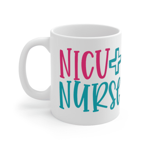NICU Nurse – White 11oz Ceramic Coffee Mug