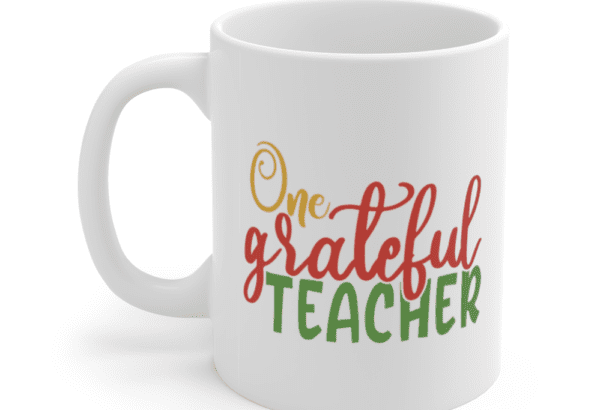 One Grateful Teacher – White 11oz Ceramic Coffee Mug