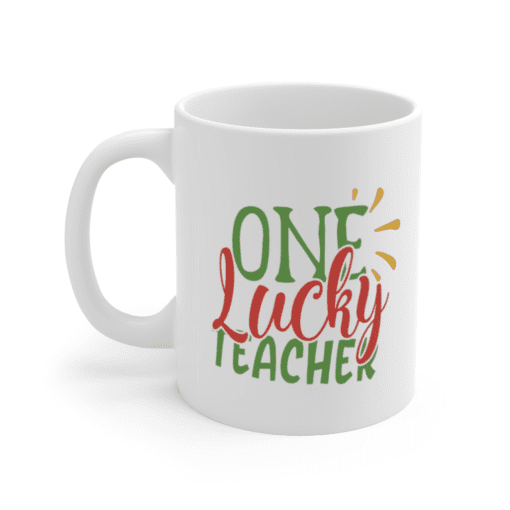 One Lucky Teacher – White 11oz Ceramic Coffee Mug
