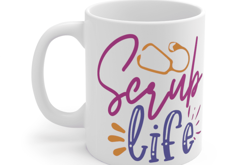 Scrub Life – White 11oz Ceramic Coffee Mug