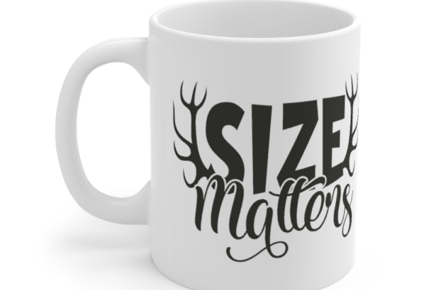 Size Matters – White 11oz Ceramic Coffee Mug (2)