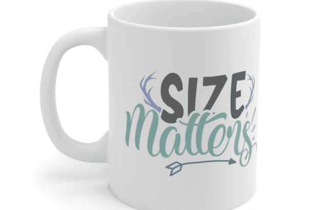 Size Matters – White 11oz Ceramic Coffee Mug