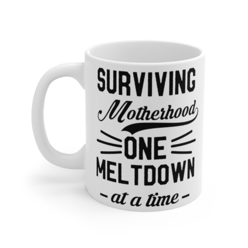 Surviving Motherhood One Meltdown At A Time – White 11oz Ceramic Coffee Mug (2)