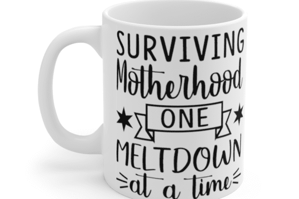 Surviving Motherhood One Meltdown At A Time – White 11oz Ceramic Coffee Mug