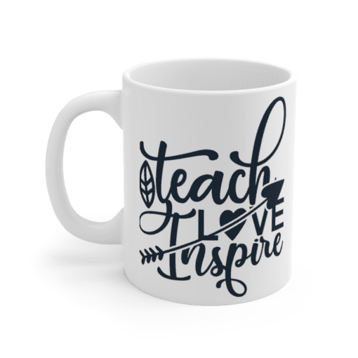 Teach Love Inspire – White 11oz Ceramic Coffee Mug (2)