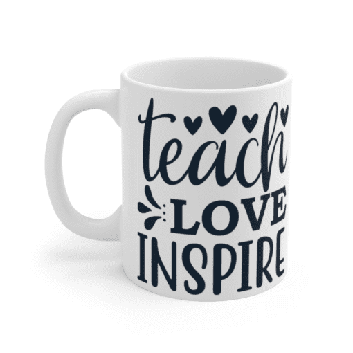 Teach Love Inspire – White 11oz Ceramic Coffee Mug