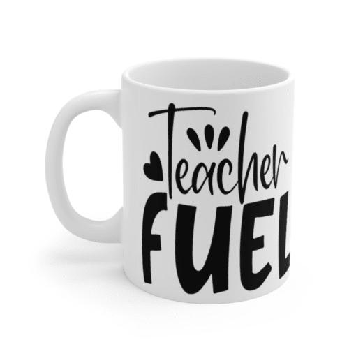 Teacher Fuel – White 11oz Ceramic Coffee Mug (3)