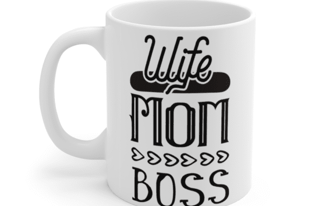 Wife Mom Boss – White 11oz Ceramic Coffee Mug (3)