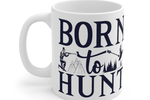 Born To Hunt – White 11oz Ceramic Coffee Mug (2)