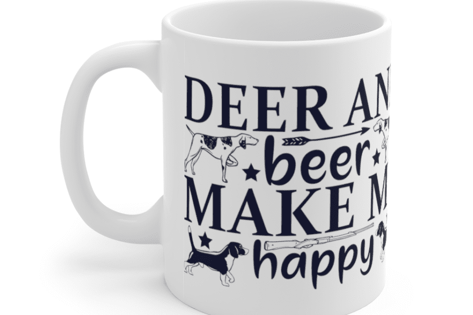 Deer And Beer Make Me Happy – White 11oz Ceramic Coffee Mug