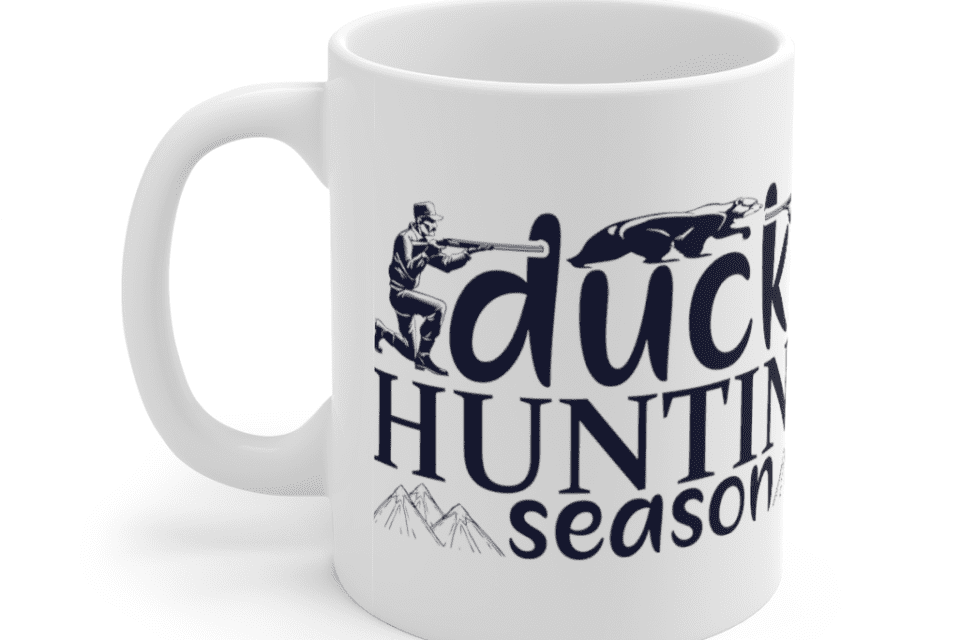 Duck Hunting Season – White 11oz Ceramic Coffee Mug (2)