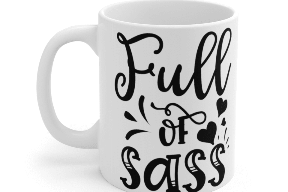 Full of Sass – White 11oz Ceramic Coffee Mug