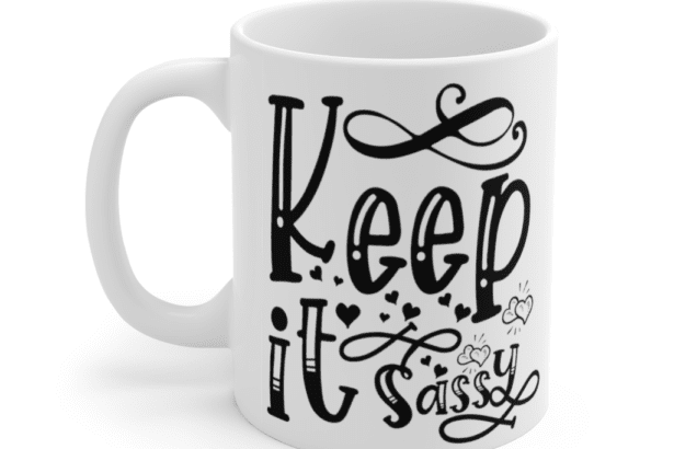 Keep It Sassy – White 11oz Ceramic Coffee Mug (2)