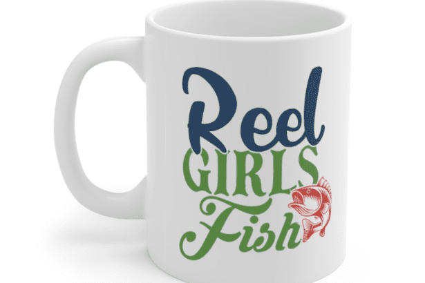 Reel Girls Fish – White 11oz Ceramic Coffee Mug (2)