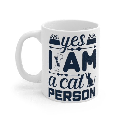 Yes I am a Cat Person – White 11oz Ceramic Coffee Mug