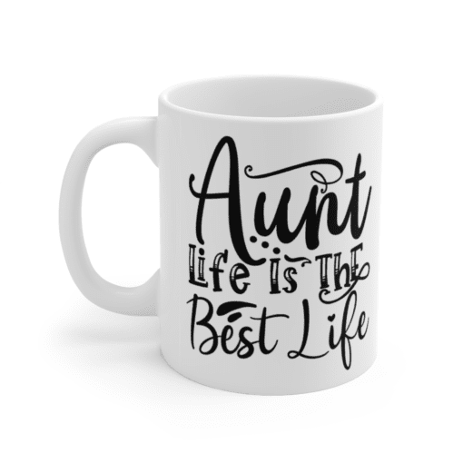 Aunt Life is The Best Life – White 11oz Ceramic Coffee Mug