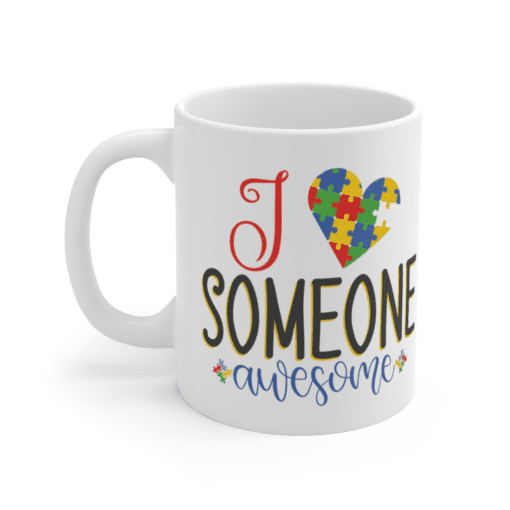 I Love Someone Awesome – White 11oz Ceramic Coffee Mug