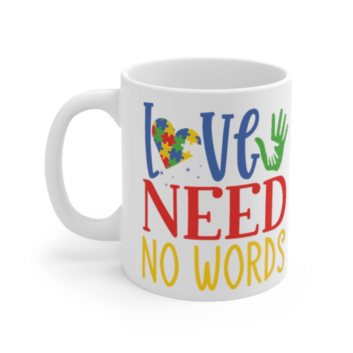 Love Need No Words – White 11oz Ceramic Coffee Mug