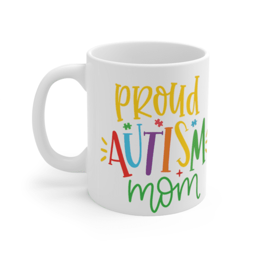 Proud Autism Mom – White 11oz Ceramic Coffee Mug
