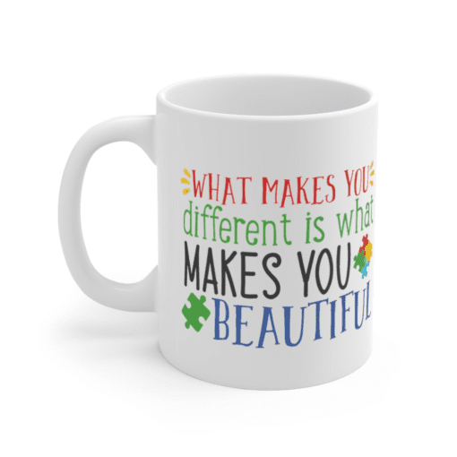 What Makes You Different is What Makes You Beautiful – White 11oz Ceramic Coffee Mug