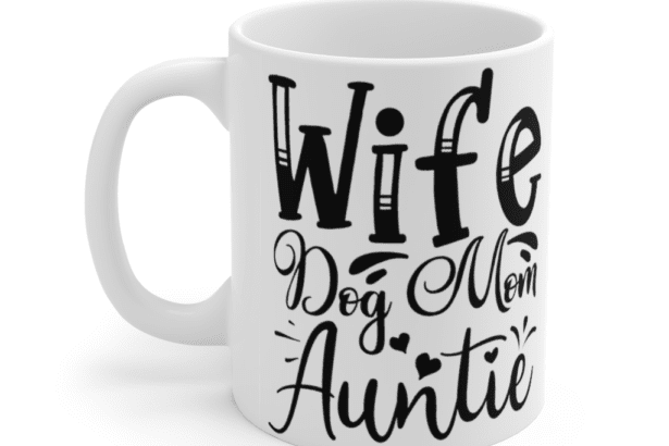 Wife Dog Mom Auntie – White 11oz Ceramic Coffee Mug