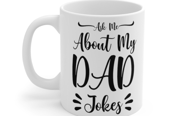 Ask Me About My Dad Jokes – White 11oz Ceramic Coffee Mug