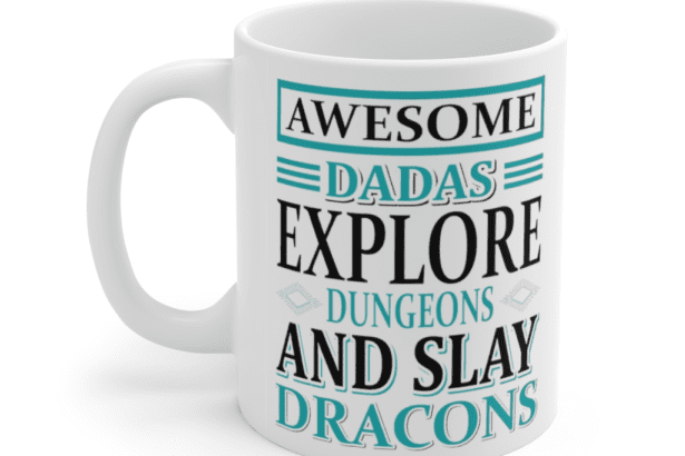 Awesome Dadas Explore Dungeons and Slay Dracons – White 11oz Ceramic Coffee Mug