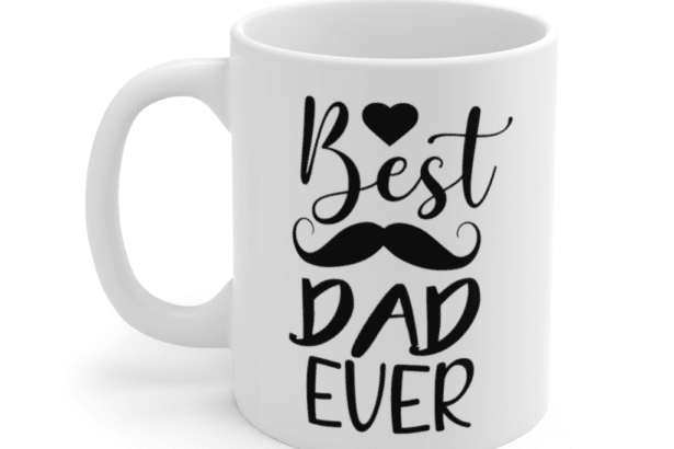 Best Dad Ever – White 11oz Ceramic Coffee Mug (10)