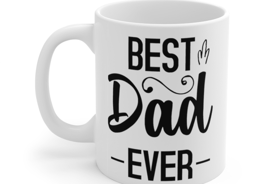 Best Dad Ever – White 11oz Ceramic Coffee Mug (11)