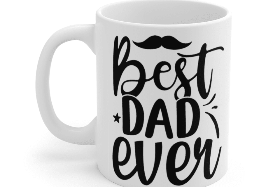 Best Dad Ever – White 11oz Ceramic Coffee Mug (2)