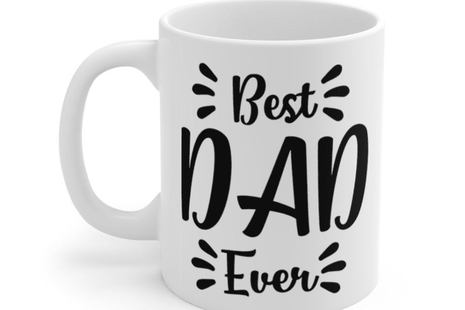 Best Dad Ever – White 11oz Ceramic Coffee Mug (4)