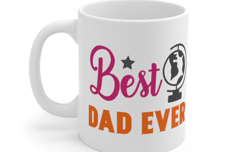 Best Dad Ever – White 11oz Ceramic Coffee Mug (5)
