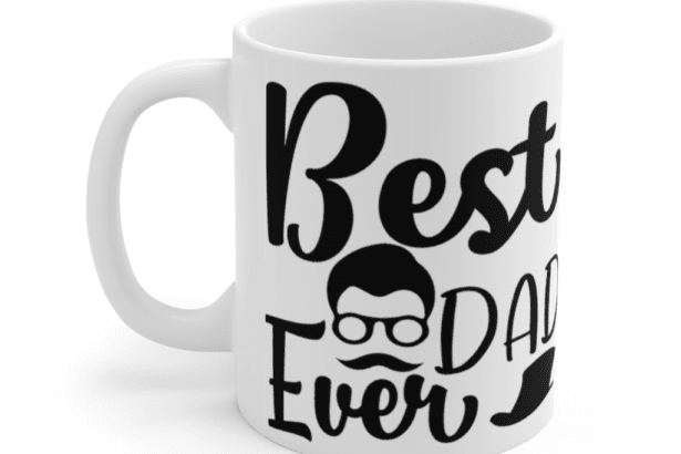 Best Dad Ever – White 11oz Ceramic Coffee Mug (8)