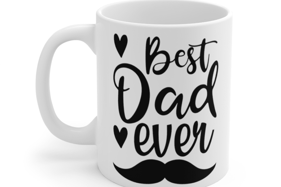 Best Dad Ever – White 11oz Ceramic Coffee Mug
