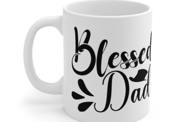 Blessed Dad – White 11oz Ceramic Coffee Mug (6)