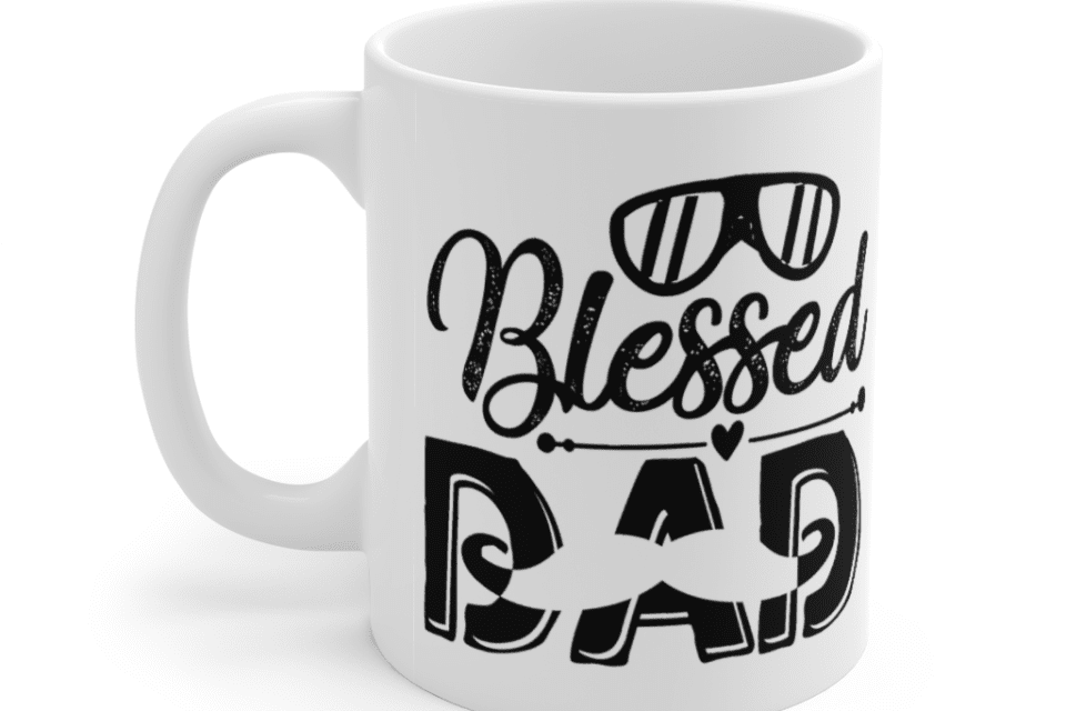Blessed Dad – White 11oz Ceramic Coffee Mug (8)