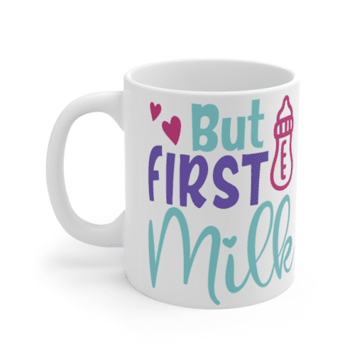 But First Milk – White 11oz Ceramic Coffee Mug