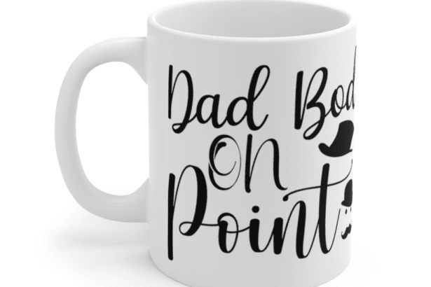 Dad Bod On Point – White 11oz Ceramic Coffee Mug (4)