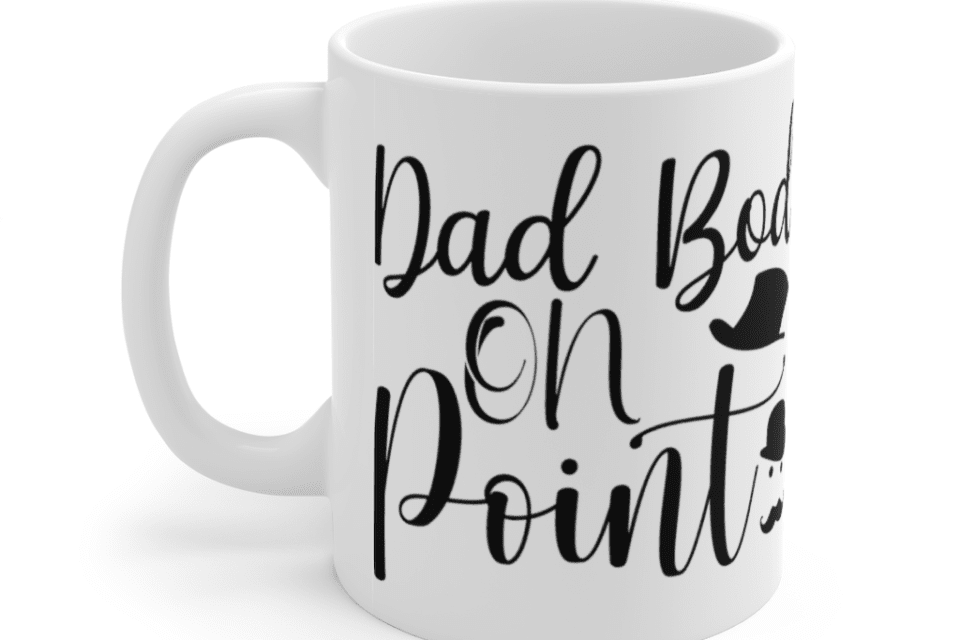Dad Bod On Point – White 11oz Ceramic Coffee Mug (4)
