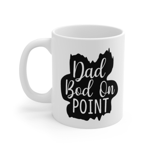 Dad Bod On Point – White 11oz Ceramic Coffee Mug (6)