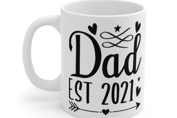 Dad Est 2021 – White 11oz Ceramic Coffee Mug (5)