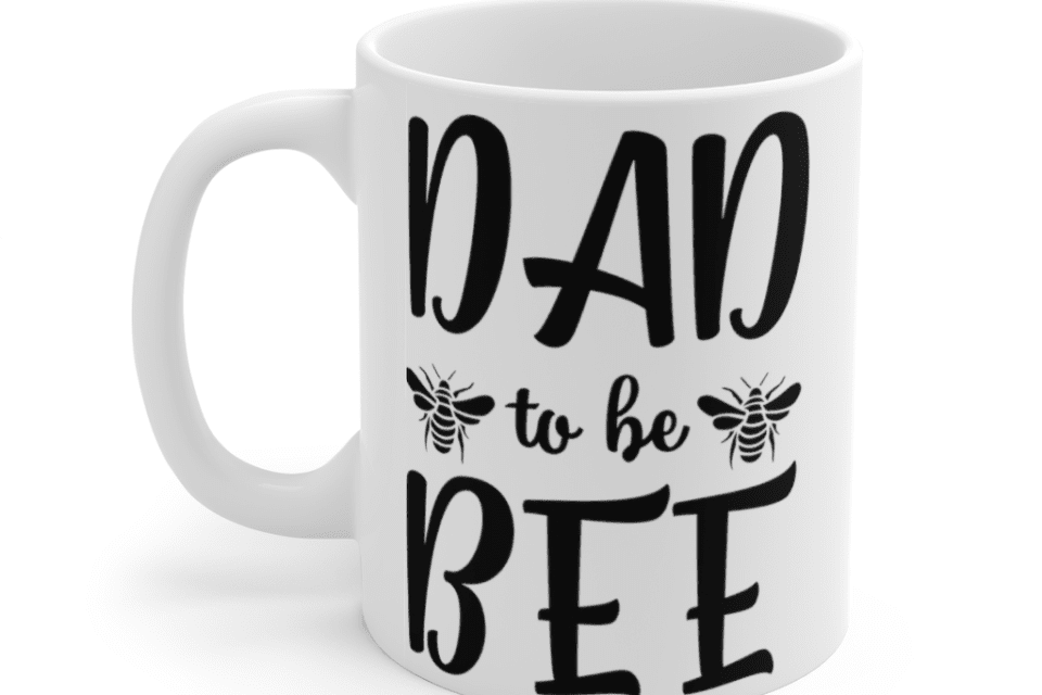Dad to Be Bee – White 11oz Ceramic Coffee Mug
