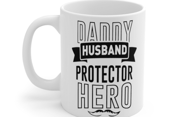 Daddy Husband Protector Hero – White 11oz Ceramic Coffee Mug
