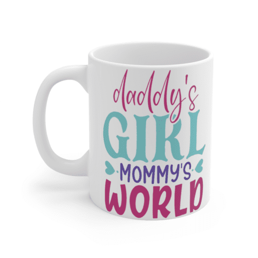 Daddy’s Girl Mommy’s World – White 11oz Ceramic Coffee Mug