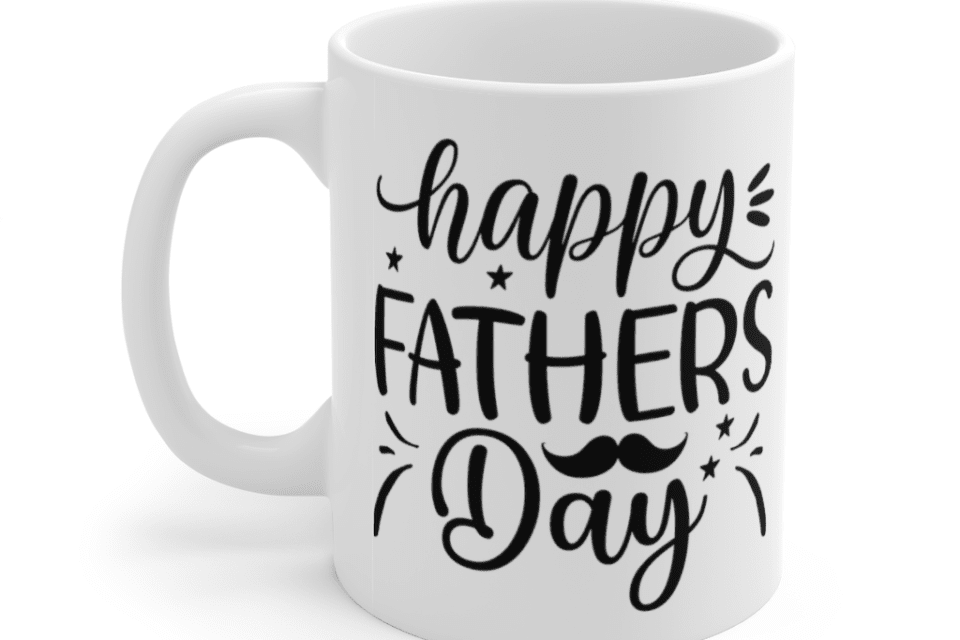 Happy Father’s Day – White 11oz Ceramic Coffee Mug (3)