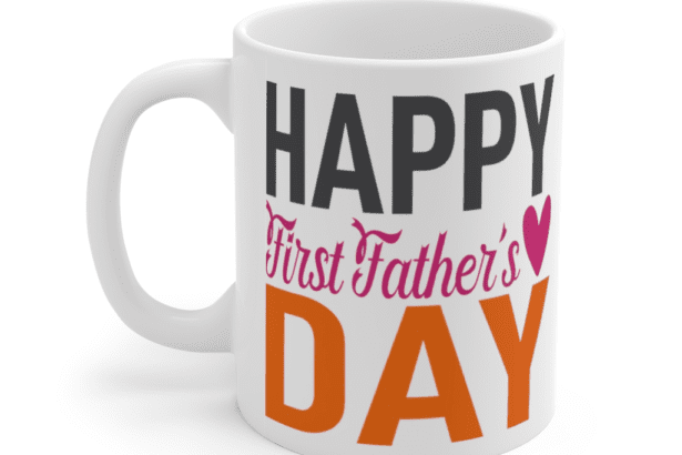 Happy First Father’s Day – White 11oz Ceramic Coffee Mug (3)