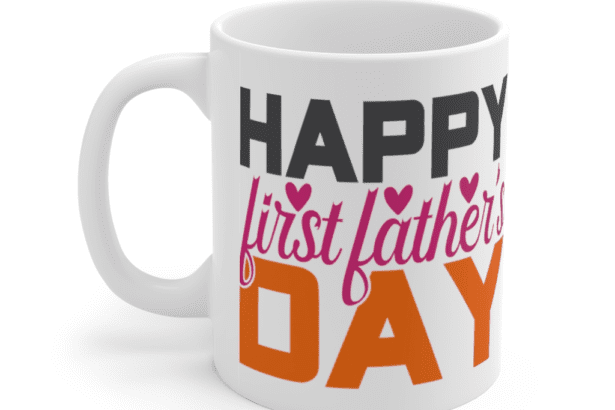 Happy First Father’s Day – White 11oz Ceramic Coffee Mug (4)