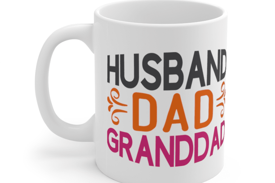 Husband, Dad, Granddad – White 11oz Ceramic Coffee Mug (4)