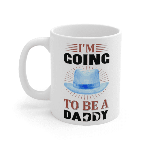 I’m Going to be a Daddy – White 11oz Ceramic Coffee Mug